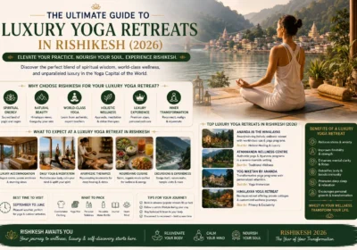 The Ultimate Guide to Luxury Yoga Retreats in Rishikesh (2026)