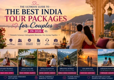 The Ultimate Guide to the Best India Tour Packages for Couples in 2026