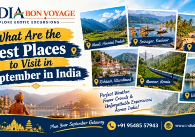 What Are the Best Places to Visit in September in India?